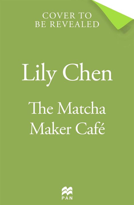 „COVER TO BE REVEALED“ steht oben, „Lily Chen“ und „The Matcha Maker Café“ in der Mitte. Grüner Hintergrund.