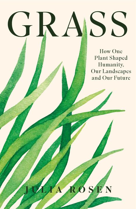 Text: "GRASS: How One Plant Shaped Humanity, Our Landscapes and Our Future." Illustration von grünen Grashalmen.