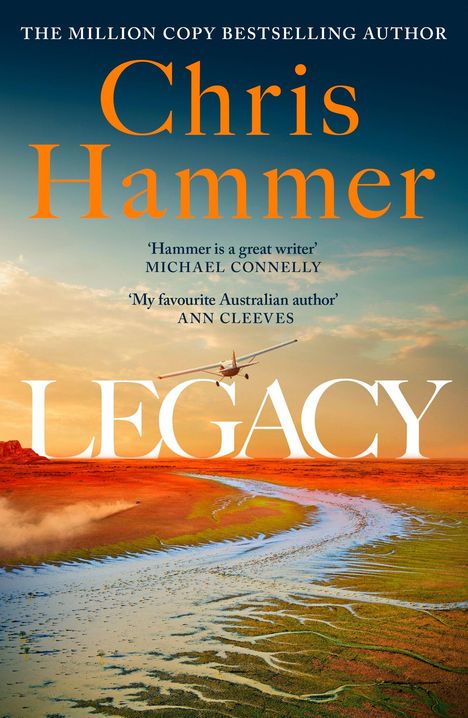 Text: "Chris Hammer", "LEGACY", Zitat von Michael Connelly, Zitat von Ann Cleeves. Wüstenlandschaft mit einem Fluss und Flugzeug.