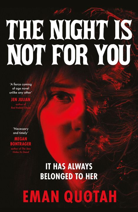 "'THE NIGHT IS NOT FOR YOU'; Zitat von Jen Julian. Ein teilweise verdecktes Gesicht in rotem Licht. Unten steht Eman Quotah."