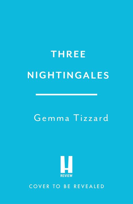 "THREE NIGHTINGALES", "Gemma Tizzard", "REVIEW", "COVER TO BE REVEALED" auf blauem Hintergrund.