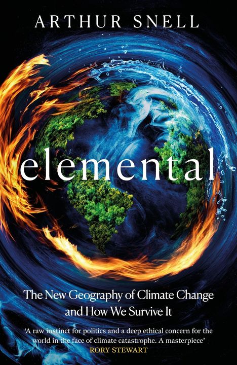 „Arthur Snell. Elemental: The New Geography of Climate Change and How We Survive It.“ Erde von Feuer und Wasser umgeben.