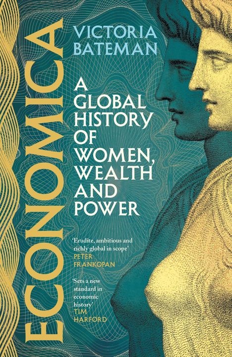 "Economica" groß, Titel: "A Global History of Women, Wealth and Power" von Victoria Bateman. Antike Skulpturen im Profil.