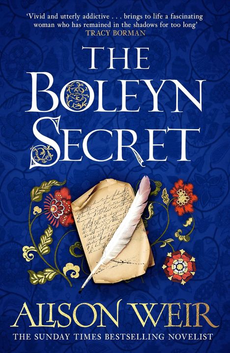 „Vivid and utterly addictive...“ oben in Weiß. „The Boleyn Secret“ zentral in Großbuchstaben. Feder auf altem Papier.