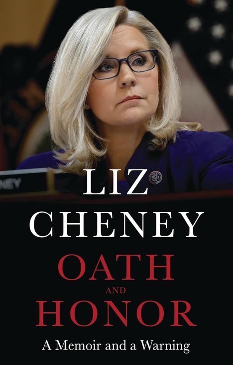 Liz Cheney: Oath and Honor: the explosive inside story from the most senior Republican to stand up to Donald Trump, Buch