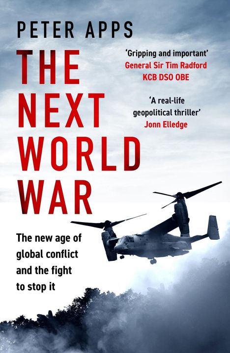 "THE NEXT WORLD WAR" von Peter Apps, Zitate von Tim Radford, Jonn Elledge. Militärhubschrauber über nebligem Wald.