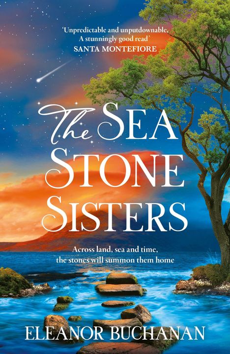 Buchtitel: "The Sea Stone Sisters". Darunter: "Across land, sea and time, the stones will summon them home". Darunter: "Eleanor Buchanan". Landschaft mit Meer, Himmel und Bäumen.