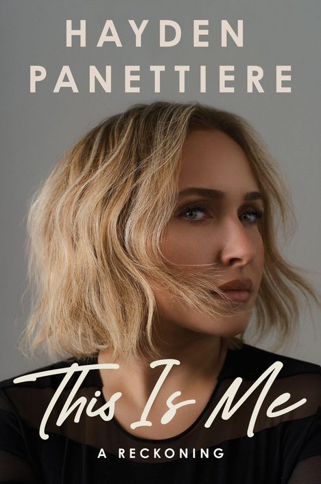 Text: "Hayden Panettiere", "This Is Me", "A Reckoning". Eine Frau mit blondem Haar blickt ernst, grauer Hintergrund.