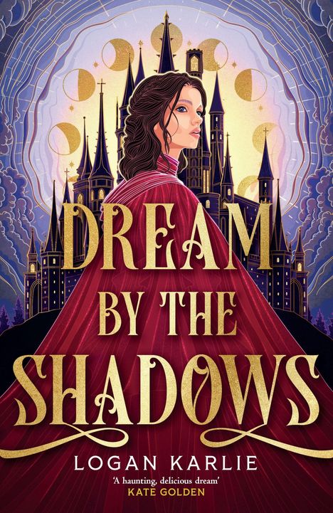 Text: "DREAM BY THE SHADOWS, LOGAN KARLIE." Eine Frau vor einem gotischen Schloss, umgeben von Monden und Sternen.