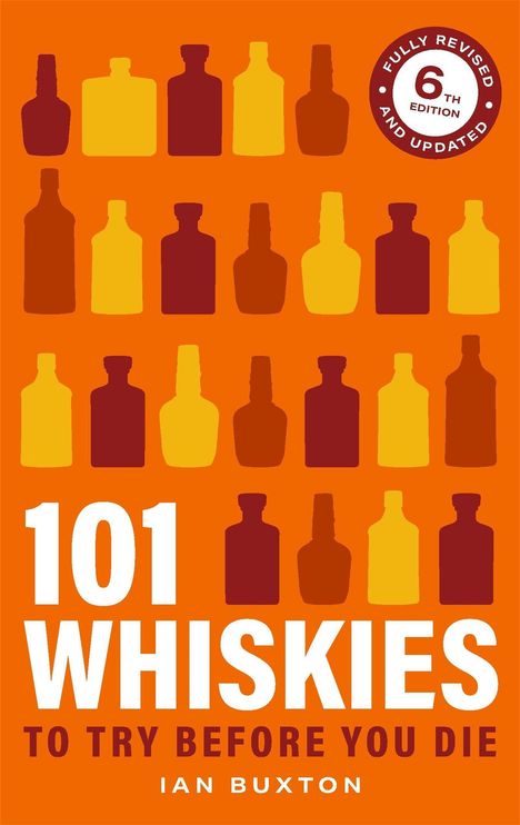 "101 Whiskies to Try Before You Die", 6. Auflage, von Ian Buxton. Silhouetten von Flaschen in Rot- und Gelbtönen.