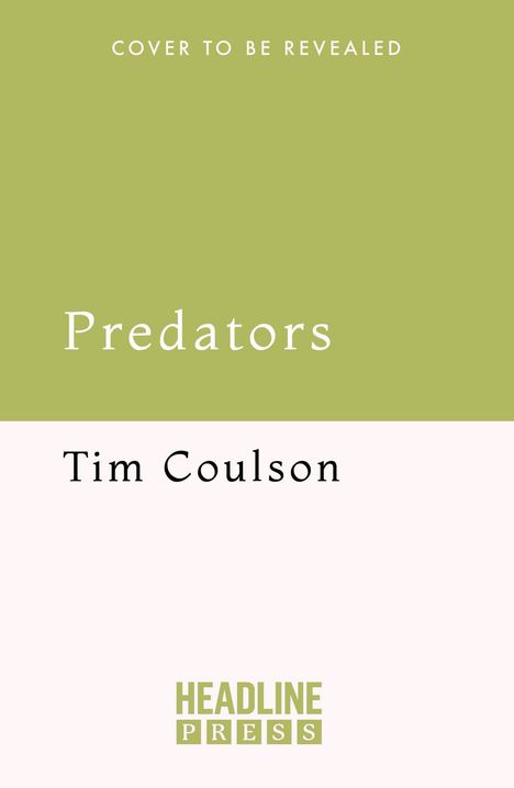 "Cover to be Revealed" in Weiß auf grünem Hintergrund, "Predators" und "Tim Coulson" darüber, "Headline Press" unten.