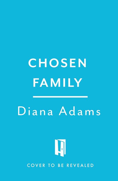 "CHOSEN FAMILY", Diana Adams, darunter "COVER TO BE REVEALED". Blaues Cover mit stilisiertem Tür-Logo.