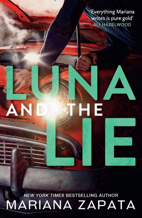 „Everything Mariana writes is pure gold“ – Ali Hazelwood. „Luna and the Lie“. Hände arbeiten an einem Auto.
