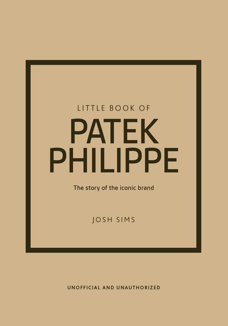 "Little Book of Patek Philippe" – Geschichte der ikonischen Marke von Josh Sims, in brauner Schrift auf beigem Hintergrund.