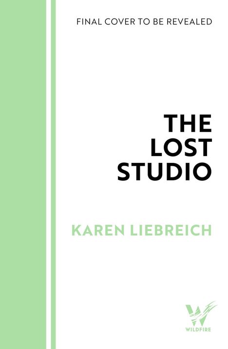 Text: "FINAL COVER TO BE REVEALED," "THE LOST STUDIO," "KAREN LIEBREICH," Logo: "WILDFIRE" mit stilisiertem "W". Links grün gestreift.