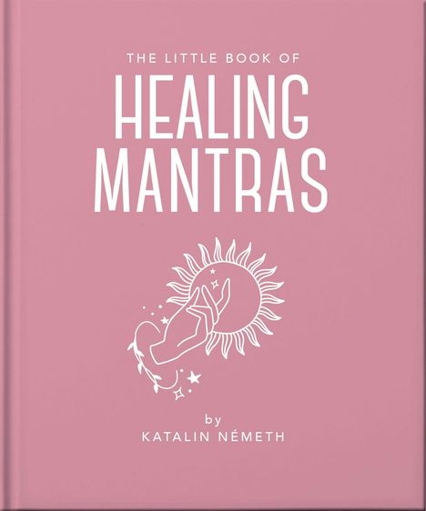 Text: „The Little Book of Healing Mantras“ von Katalin Németh. Illustration: Hand hält Sonne, umgeben von Sternen.