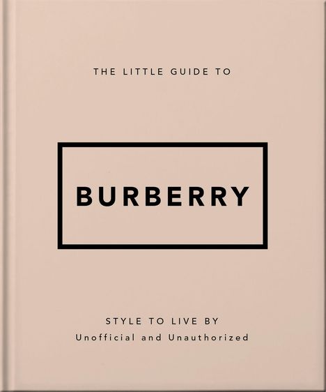 Text: "THE LITTLE GUIDE TO BURBERRY", "STYLE TO LIVE BY", "Unofficial and Unauthorized". Beige Hintergrund, minimalistisches Design.
