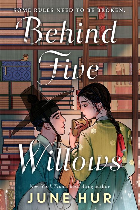 "Some rules need to be broken." "Behind Five Willows." "June Hur" Illustration zweier Personen in traditioneller Kleidung vor Bücherregalen.