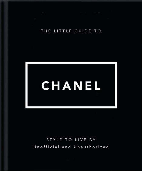 "The Little Guide to Chanel" steht im Zentrum. Unten: "Style to Live By, Unofficial and Unauthorized". Schwarzer Hintergrund.