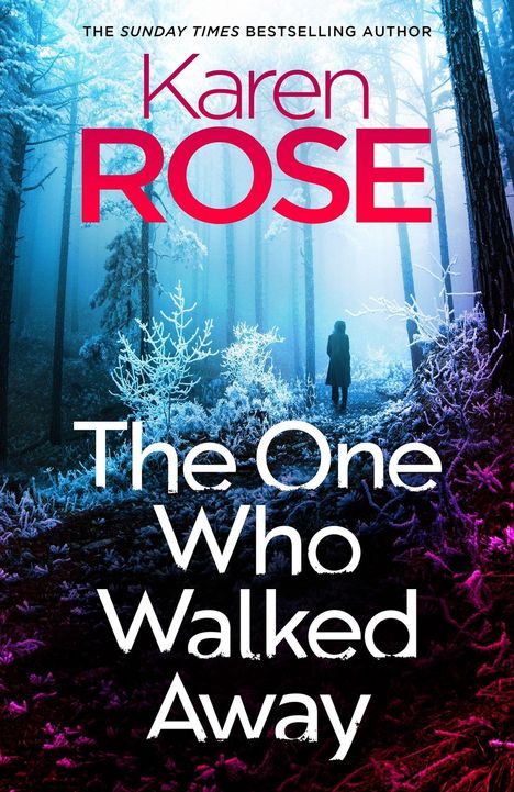 Titel: "The One Who Walked Away" von Karen Rose. Eine Person spaziert durch einen blauen, verschneiten Wald.