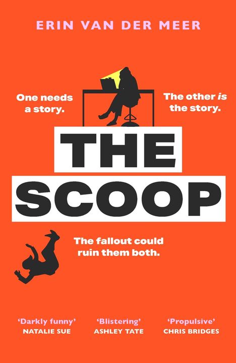 "ERIN VAN DER MEER. One needs a story. The other is the story. THE SCOOP. The fallout could ruin them both." 

Illustration: Eine Person an einem Schreibtisch und fallende Silhouette. Orange Hintergrund.