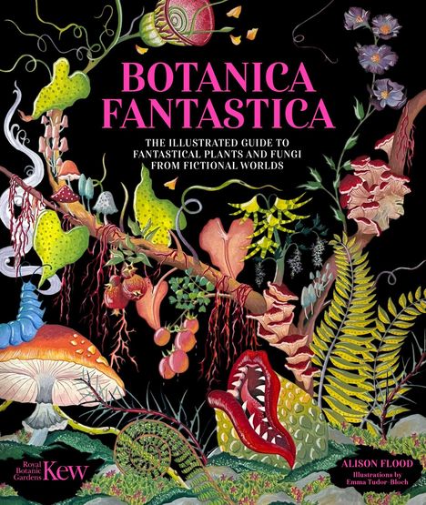 "BOTANICA FANTASTICA" in pink. Fantastische Pflanzen und Pilze: bunte und surreale Illustrationen mit exotischen Formen.