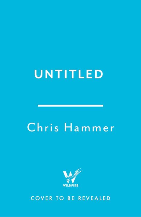 Text: "UNTITLED" - Chris Hammer. WILDFIRE Logo. "COVER TO BE REVEALED". Hintergrund: Einfarbig hellblau.