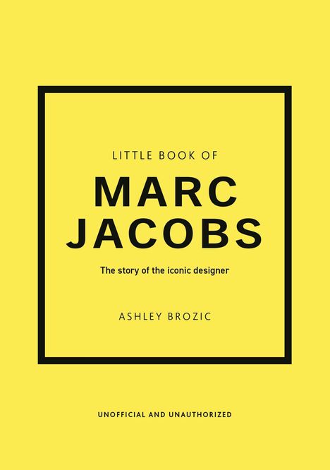 Gelber Hintergrund, schwarzer Rahmen. Text: "Little Book of Marc Jacobs", Autor: Ashley Brozic.