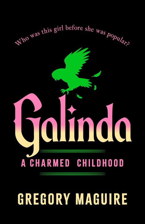 "Who was this girl before she was popular?" Oben, dann "Galinda", "A Charmed Childhood". Grüner Vogel auf schwarzem Hintergrund.