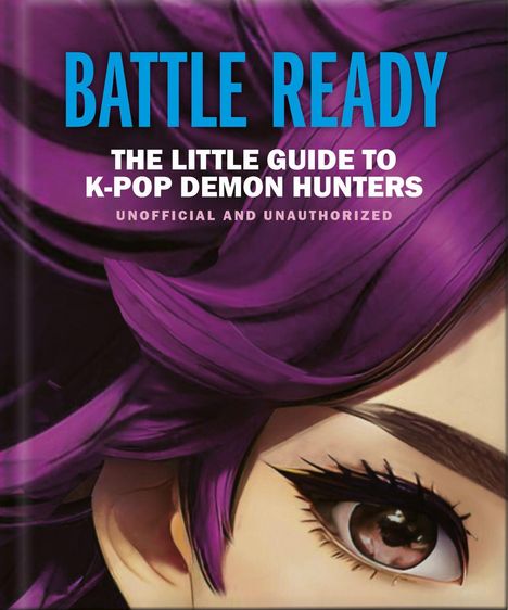 "Battle Ready: The Little Guide to K-Pop Demon Hunters - Unofficial and Unauthorized." Illustration von lila Haar und Auge.