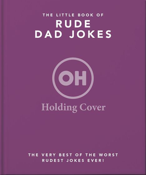 Text oben: "The Little Book of Rude Dad Jokes". Mitte Logo mit "OH". Unten: "The very best of the worst rudest jokes ever!".