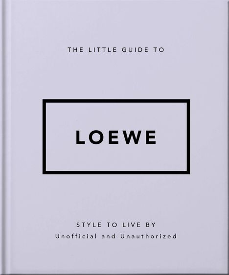 Auf einem minimalistischen Buchcover steht "THE LITTLE GUIDE TO LOEWE", darunter "STYLE TO LIVE BY Unofficial and Unauthorized".