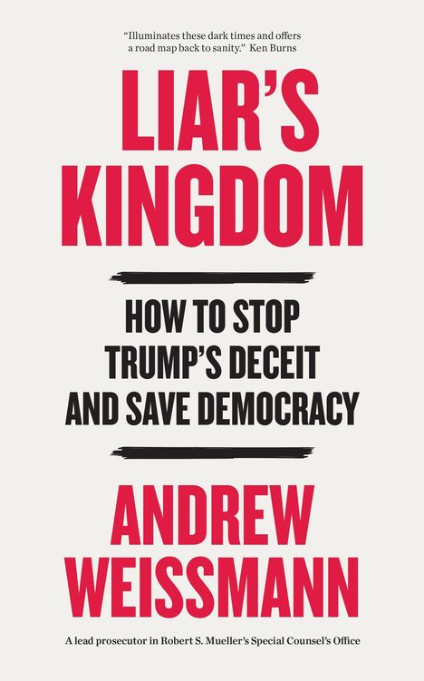 Text des Buchcovers: "LIAR'S KINGDOM: HOW TO STOP TRUMP'S DECEIT AND SAVE DEMOCRACY" von Andrew Weissmann.