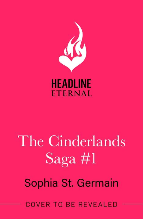Oben steht "HEADLINE ETERNAL" mit einem Flammen-Herz-Logo. Titel: "The Cinderlands Saga #1", Autor: Sophia St. Germain.