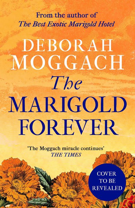 'From the author of The Best Exotic Marigold Hotel. "The Moggach miracle continues" - THE TIMES.' Orange Hintergrund mit Blumenillustration.