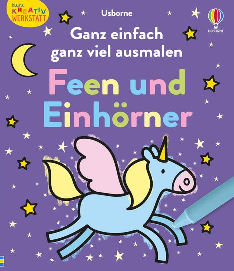 Kleine Kreativ-Werkstatt: Ganz einfach ganz viel ausmalen: Feen und Einhörner, Buch