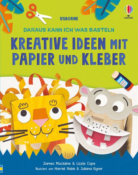 James Maclaine: Daraus kann ich was basteln: Kreative Ideen mit Papier und Kleber, Buch