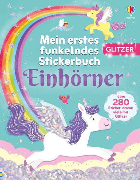 "Mein erstes funkelndes Stickerbuch: Einhörner, über 280 Sticker, davon viele mit Glitzer." 
Ein Einhorn fliegt unter Regenbogen.