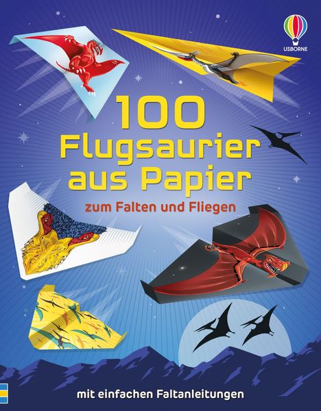 „100 Flugsaurier aus Papier zum Falten und Fliegen“ steht in gelber Schrift. Verschiedene bunte Papierflugmodelle.