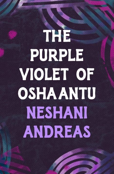 Neshani Andreas: The Purple Violet of Oshaantu, Buch