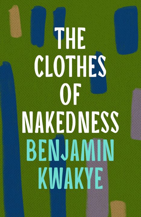 Benjamin Kwakye: The Clothes of Nakedness, Buch