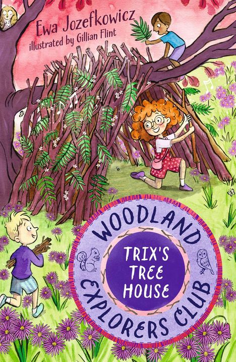 Texte: "Ewa Jozefkowicz", "illustrated by Gillian Flint", "Woodland Explorers Club", "Trix's Tree House". Illustration: Kinder bauen ein Baumhaus im Wald.