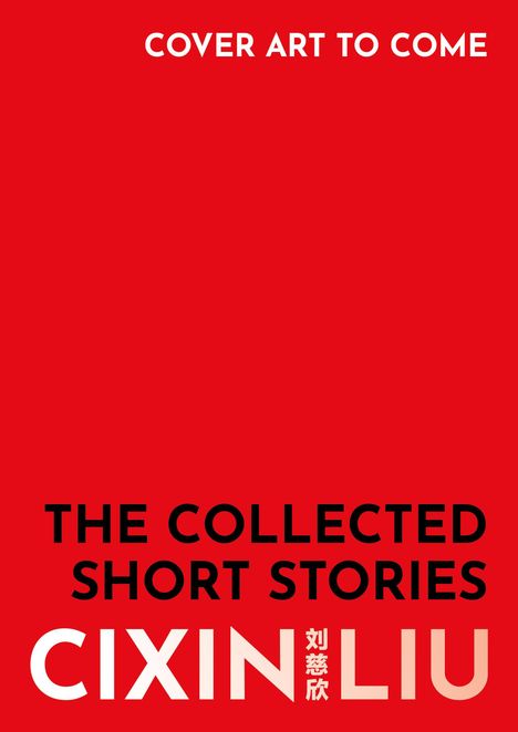 Cixin Liu: The Collected Short Stories, Buch