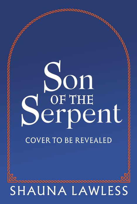 "Son of the Serpent", "Cover to be revealed", "Shauna Lawless". Blauer Hintergrund mit rotem, ornamentalem Rahmen.