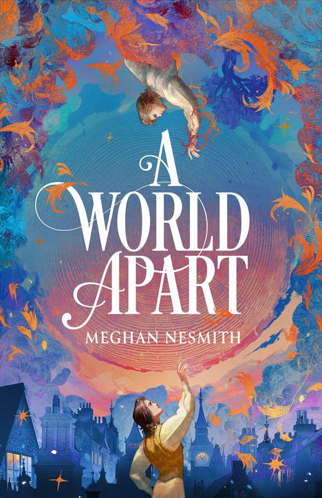 „A World Apart - Meghan Nesmith“ in weißer Schrift. Zwei Personen, oben und unten, in magischer, farbenfroher Umgebung.