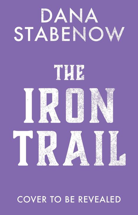 Text: Dana Stabenow, The Iron Trail, Cover to be revealed. Hintergrund in Lila.