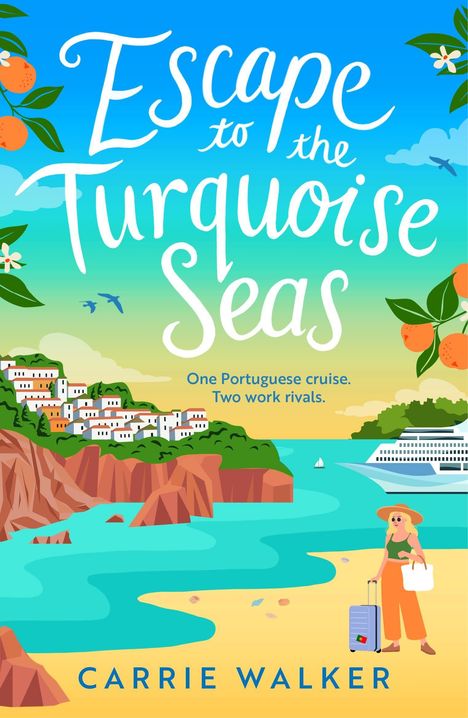 "Escape to the Turquoise Seas. One Portuguese cruise. Two work rivals. Carrie Walker." Illustration: Frau am Strand, Kreuzfahrtschiff.