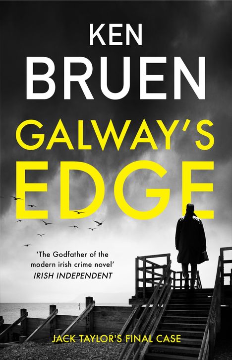 Text: "Ken Bruen, Galway's Edge, Jack Taylor's Final Case." Eine Person steht auf einem Steg mit Blick aufs Meer.