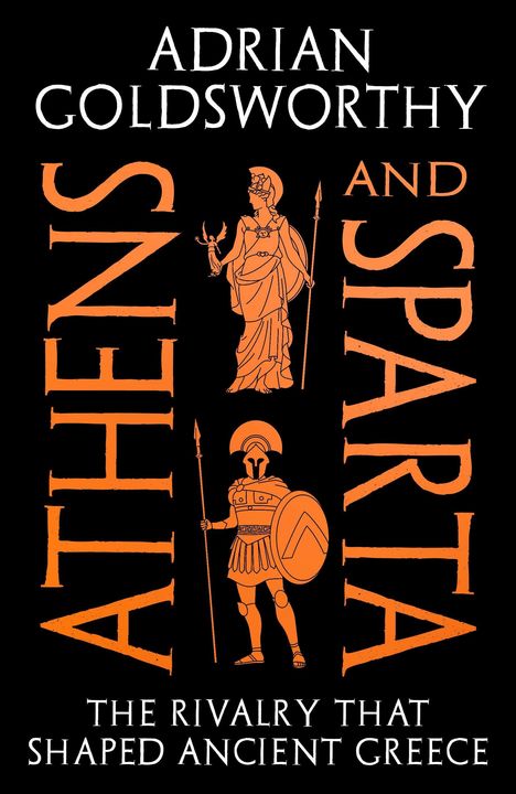 Texte: "Adrian Goldsworthy," "Athens and Sparta," "The Rivalry That Shaped Ancient Greece." Figuren: Athene, Krieger.
