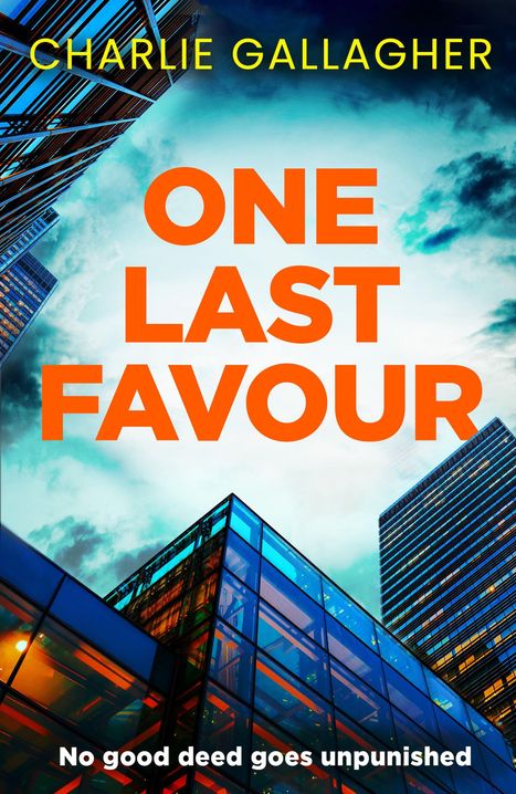 Text: "Charlie Gallagher - One Last Favour. No good deed goes unpunished." Bild von modernen Wolkenkratzern und Himmel.